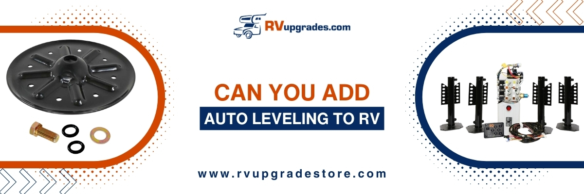 Can You Add Auto-Leveling to Your RV? Everything You Need to Know